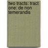 Two Tracts: Tract One: De Non Temerandis door Onbekend