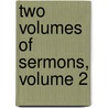Two Volumes Of Sermons, Volume 2 door Sydney Smith