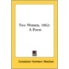 Two Women, 1862: A Poem door Onbekend