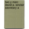 Two Y Men: David A. Sinclair Secretary A door Nolan Rice Best