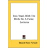 Two Years With The Birds On A Farm: Lect by Unknown