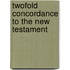 Twofold Concordance To The New Testament