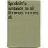 Tyndale's Answer To Sir Thomas More's Di