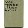 Typical Methods Of Thinking In Science A by Lucas Carlisle Kells