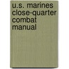 U.S. Marines Close-Quarter Combat Manual by United States Marine Corps