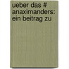 Ueber Das # Anaximanders: Ein Beitrag Zu door Friedrich Ltze