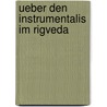 Ueber Den Instrumentalis Im Rigveda by Heinrich Wenzel