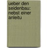 Ueber Den Seidenbau: Nebst Einer Anleitu by Wilhelm Von T�Rk
