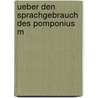 Ueber Den Sprachgebrauch Des Pomponius M by Hans Oertel