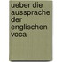 Ueber Die Aussprache Der Englischen Voca