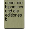 Ueber Die Bipontiner Und Die Editiones B by Friedrich Butters
