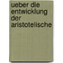 Ueber Die Entwicklung Der Aristotelische