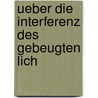 Ueber Die Interferenz Des Gebeugten Lich by Eugene Lommel