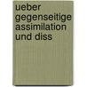 Ueber Gegenseitige Assimilation Und Diss door Friedrich Bechtel