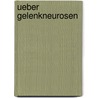 Ueber Gelenkneurosen door Friedrich Von Esmarch