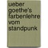 Ueber Goethe's Farbenlehre Vom Standpunk