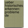 Ueber Historisches Erkennen: Probleme De door Ferdinand Erhardt