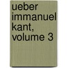 Ueber Immanuel Kant, Volume 3 door Von Ludwig Ernst Borowski