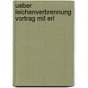 Ueber Leichenverbrennung Vortrag Mit Erl by Gottlob Friedrich H. Küchenmeister