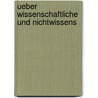 Ueber Wissenschaftliche Und Nichtwissens door Alois Riehl