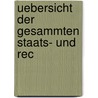 Uebersicht Der Gesammten Staats- Und Rec by Unknown