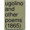 Ugolino And Other Poems (1865) by Unknown