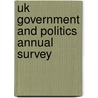 Uk Government And Politics Annual Survey by R. Kelly