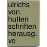 Ulrichs Von Hutten Schriften Herausg. Vo door Onbekend