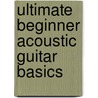 Ultimate Beginner Acoustic Guitar Basics door Keith Wyatt