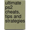 Ultimate Ps2 Cheats, Tips And Strategies by Unknown