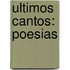 Ultimos Cantos: Poesias