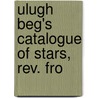 Ulugh Beg's Catalogue Of Stars, Rev. Fro door E.B.B. 1841 Knobel