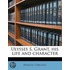 Ulysses S. Grant, His Life And Character