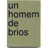 Un Homem De Brios by Camilo Castelo Branco