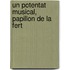 Un Potentat Musical, Papillon De La Fert