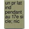 Un Pr Lat Ind Pendant Au 17e Si Cle; Nic by Etienne Dejean