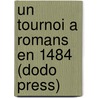Un Tournoi a Romans En 1484 (Dodo Press) door Ulysse Chevalier