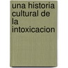 Una Historia Cultural de La Intoxicacion door Stuart Walton