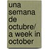 Una semana de octubre/ A Week in October