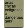 Unas Chicas Peligrosas = Dangerous Girls door R.L. Stine