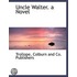 Uncle Walter. A Novel