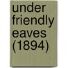 Under Friendly Eaves (1894) door Onbekend