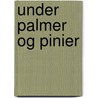 Under Palmer Og Pinier by Vilhelm Bergse