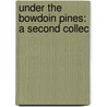 Under The Bowdoin Pines: A Second Collec door Onbekend