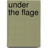 Under The Flage door Onbekend