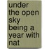 Under The Open Sky Being A Year With Nat