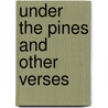 Under The Pines And Other Verses door Onbekend