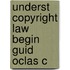 Underst Copyright Law Begin Guid Oclas C