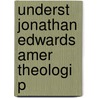 Underst Jonathan Edwards Amer Theologi P door Gerald R. McDermott