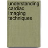 Understanding Cardiac Imaging Techniques door Onbekend
